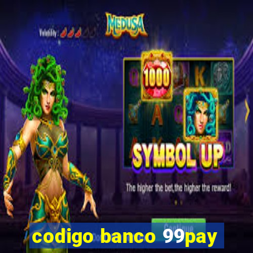 codigo banco 99pay